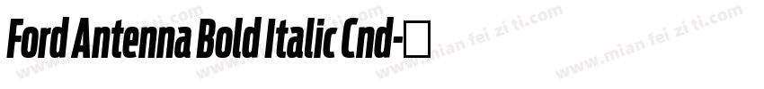Ford Antenna Bold Italic Cnd字体转换